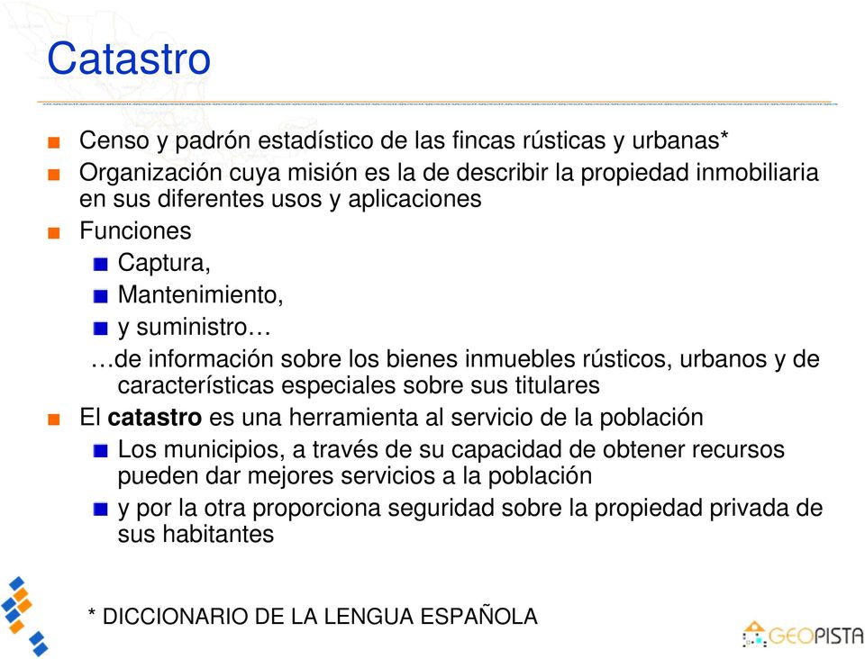 características especiales sobre sus titulares El catastro es una herramienta al servicio de la población Los municipios, a través de su capacidad de