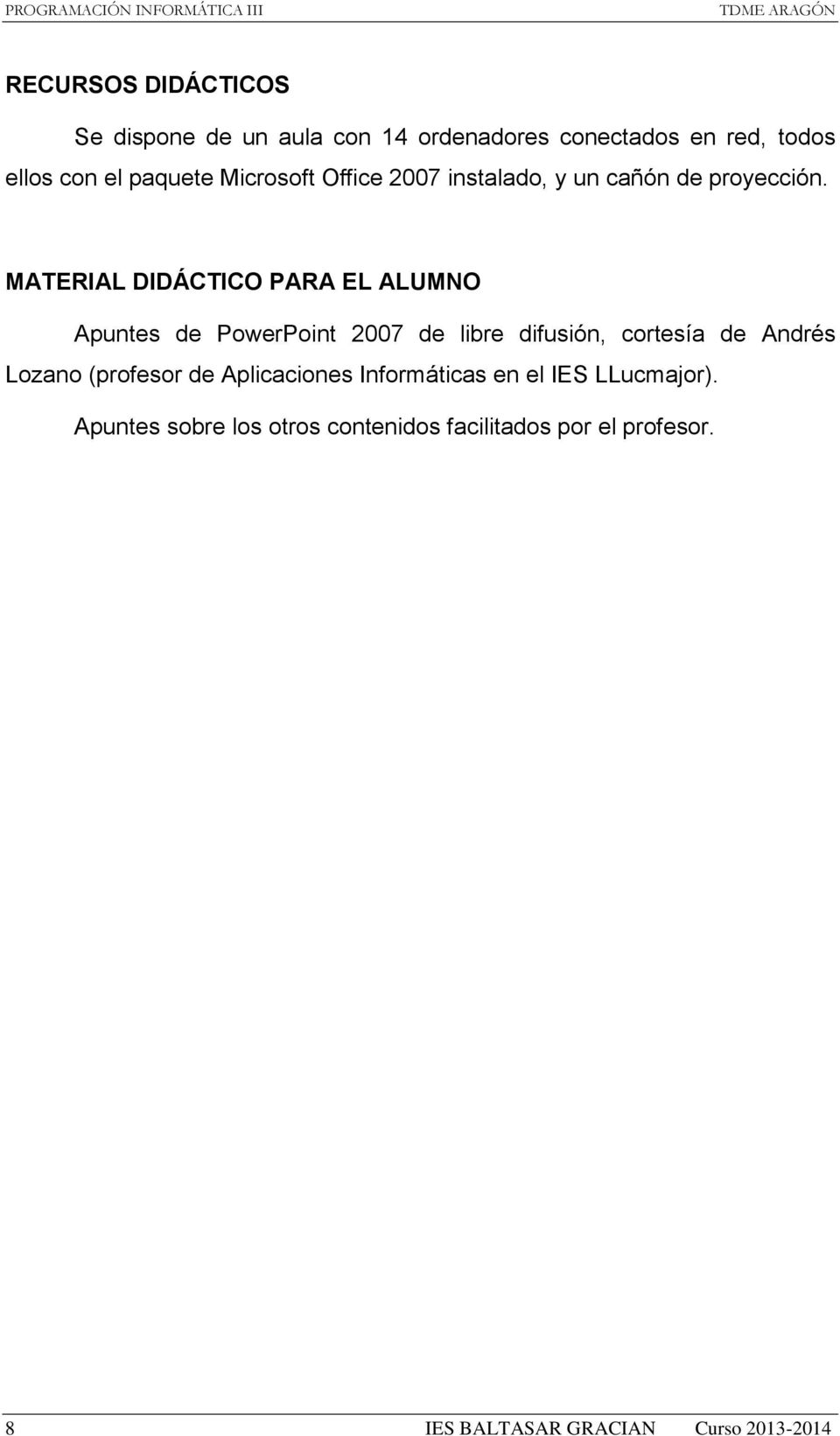 MATERIAL DIDÁCTICO PARA EL ALUMNO Apuntes de PwerPint 2007 de libre difusión, crtesía de Andrés