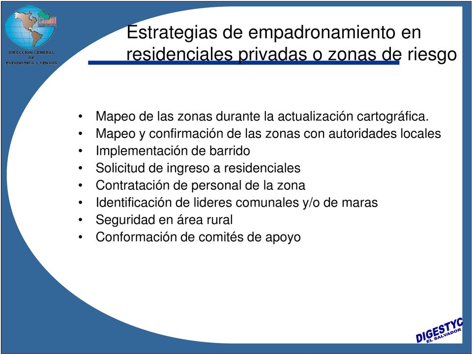 Mapeo y confirmación de las zonas con autoridades locales Implementación de barrido Solicitud de
