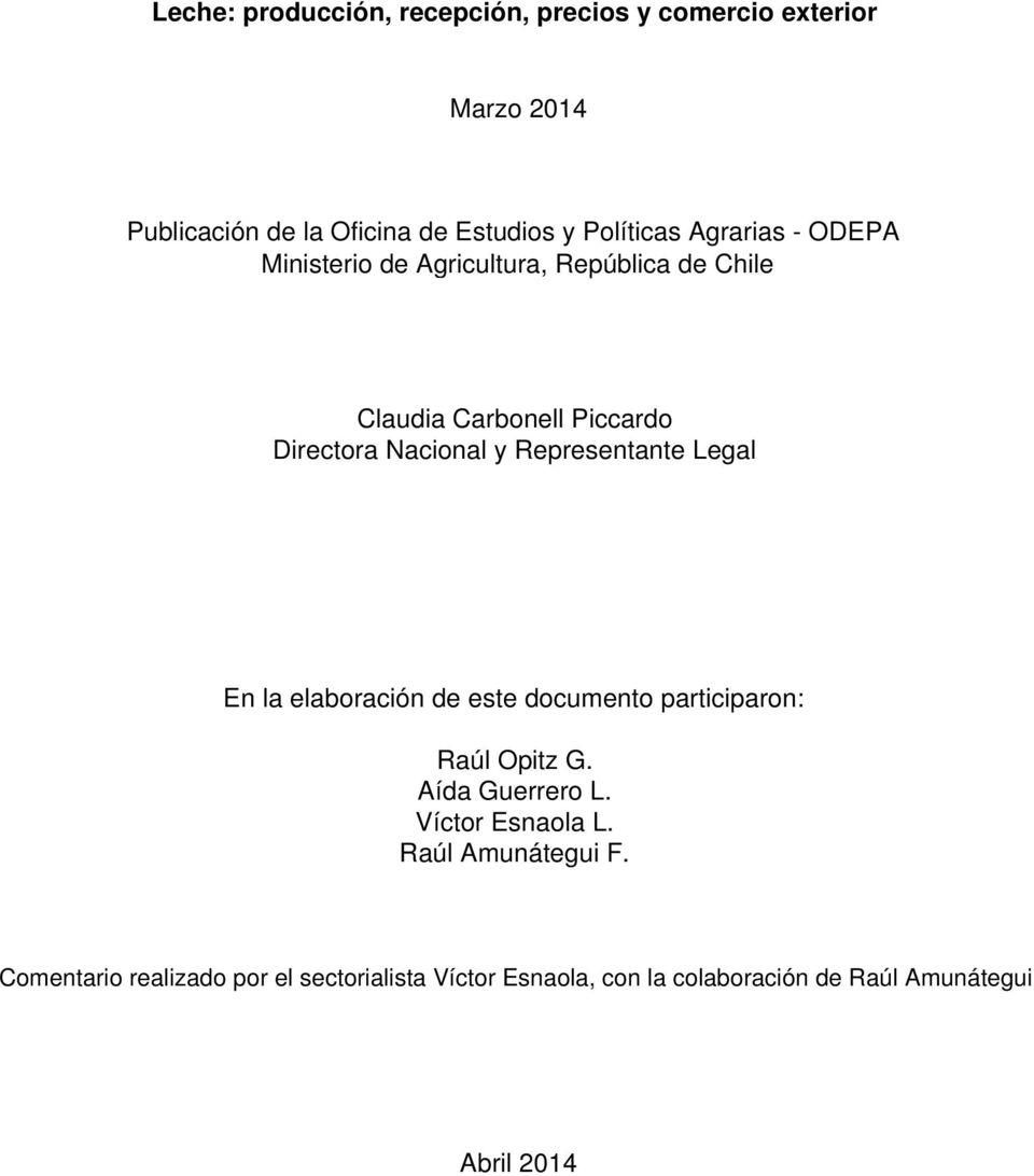Representante Legal En la elaboración de este documento participaron: Raúl Opitz G. Aída Guerrero L. Víctor Esnaola L.