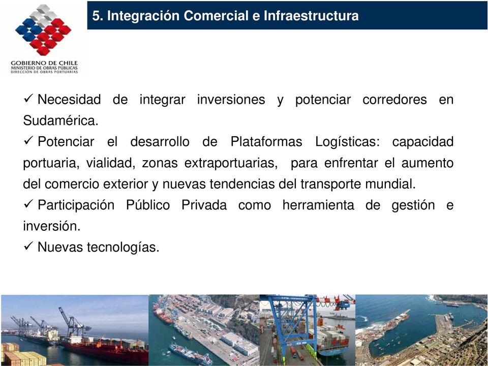 Potenciar el desarrollo de Plataformas Logísticas: capacidad portuaria, vialidad, zonas