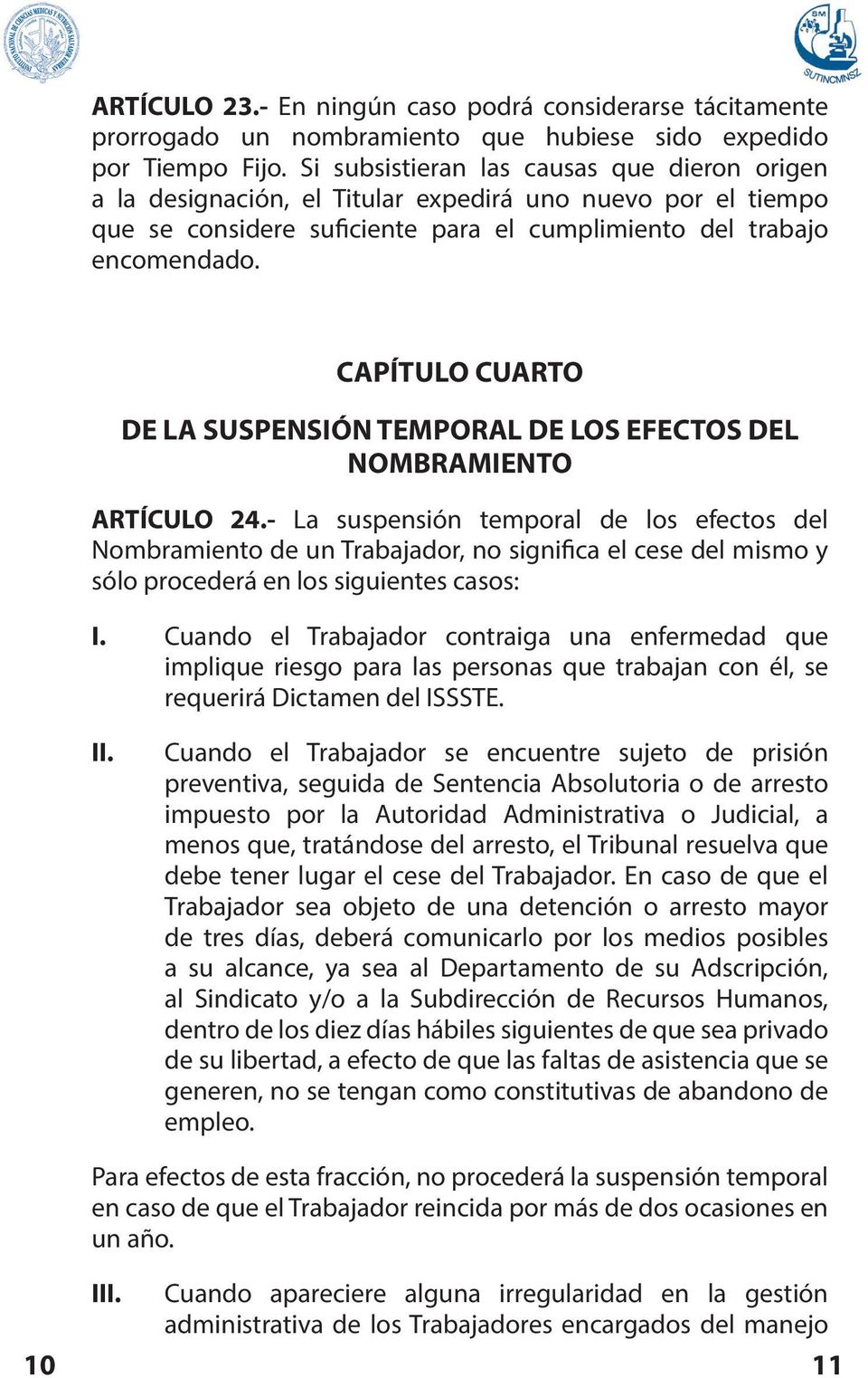 CAPÍTULO CUARTO DE LA SUSPENSIÓN TEMPORAL DE LOS EFECTOS DEL NOMBRAMIENTO ARTÍCULO 24.