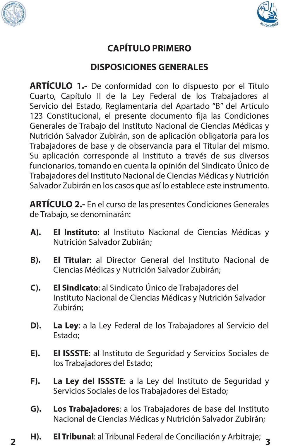 presente documento fija las Condiciones Generales de Trabajo del Instituto Nacional de Ciencias Médicas y Nutrición Salvador Zubirán, son de aplicación obligatoria para los Trabajadores de base y de