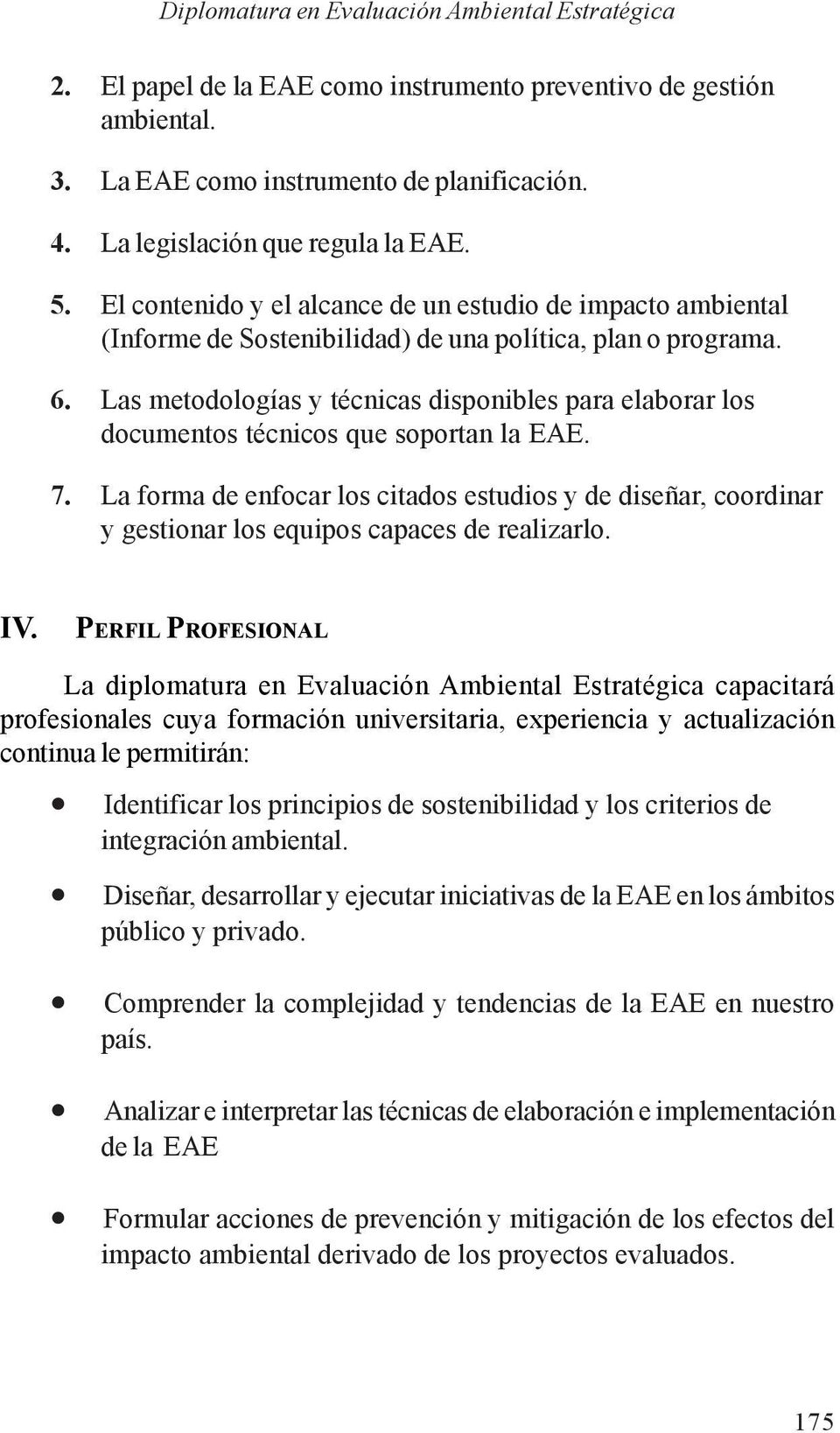 Las metodologías y técnicas disponibles para elaborar los documentos técnicos que soportan la EAE. 7.