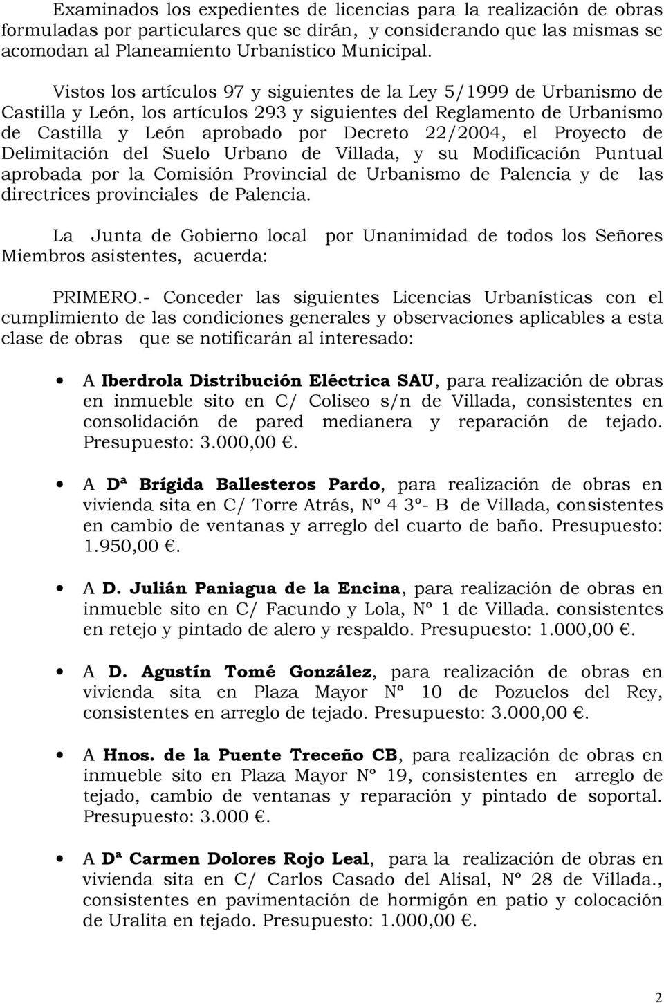 Proyecto de Delimitación del Suelo Urbano de Villada, y su Modificación Puntual aprobada por la Comisión Provincial de Urbanismo de Palencia y de las directrices provinciales de Palencia.