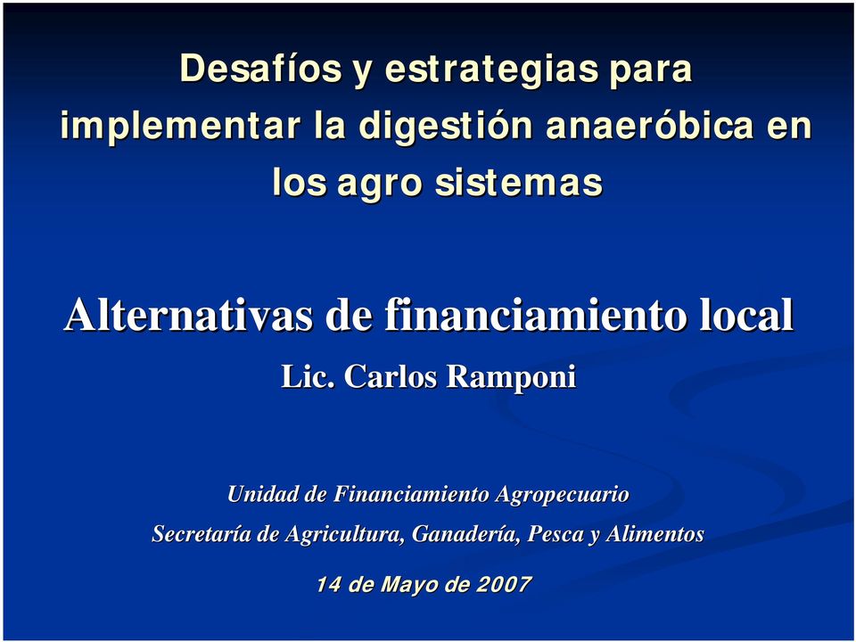 Carlos Ramponi Unidad de Financiamiento Agropecuario Secretaría a