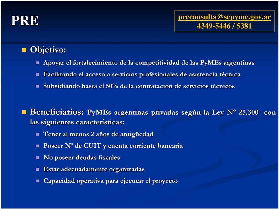 profesionales de asistencia técnica t Subsidiando hasta el 50% de la contratación n de servicios técnicos t Beneficiarios: PyMEs argentinas