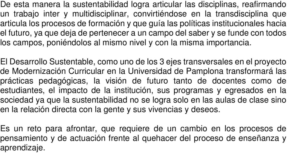 El Desarrollo Sustentable, como uno de los 3 ejes transversales en el proyecto de Modernización Curricular en la Universidad de Pamplona transformará las prácticas pedagógicas, la visión de futuro