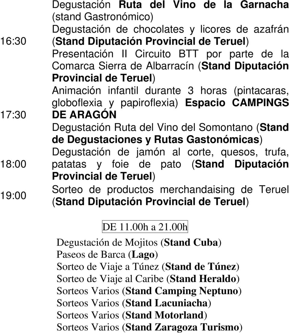 corte, quesos, trufa, patatas y foie de pato (Stand Diputación Sorteo de productos merchandaising de Teruel (Stand DE 11.00h a 21.