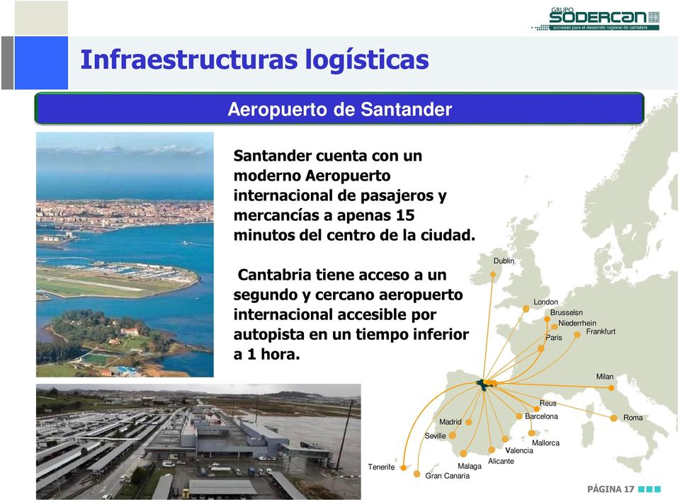 Cantabria tiene acceso a un segundo y cercano aeropuerto internacional accesible por autopista en un tiempo inferior