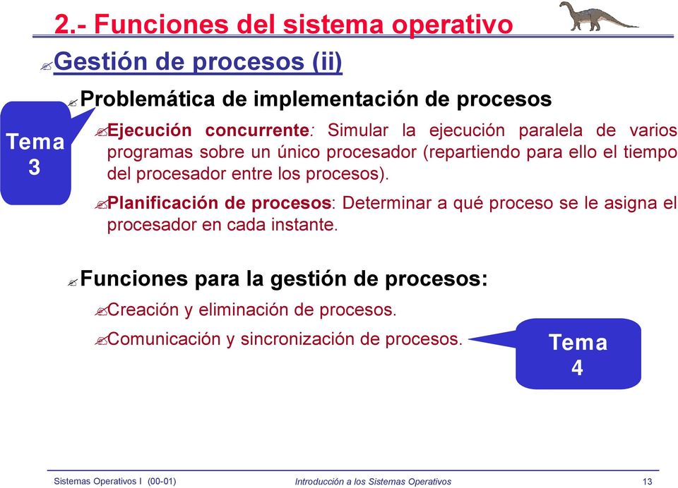 Simular la ejecución paralela de varios programas sobre un único procesador (repartiendo para ello el tiempo del procesador