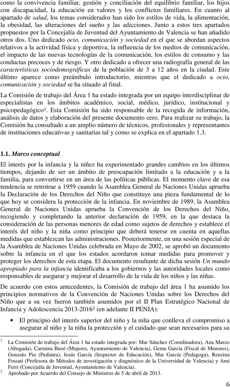 Junto a estos tres apartados propuestos por la Concejalía de Juventud del Ayuntamiento de Valencia se han añadido otros dos.