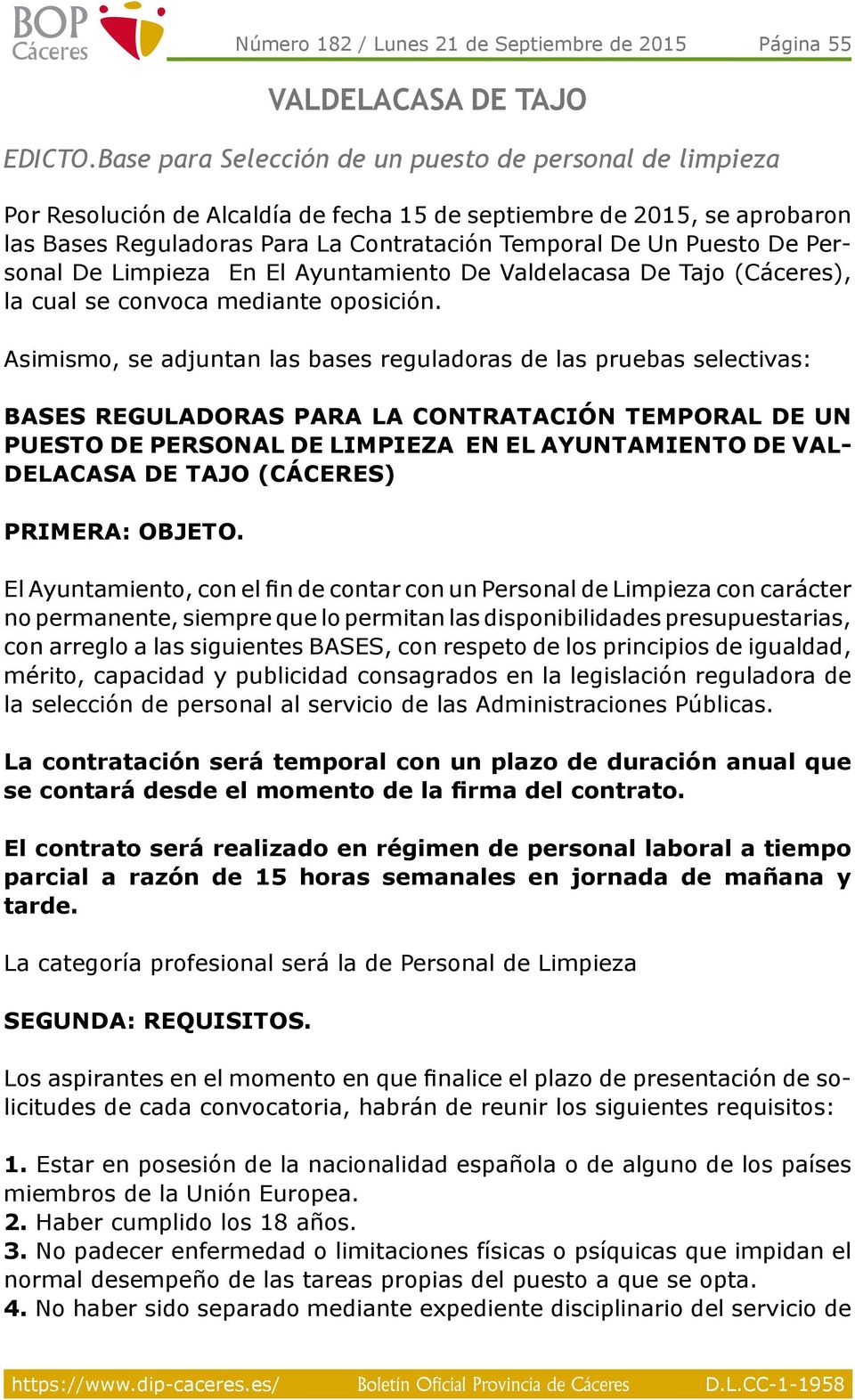Personal De Limpieza En El Ayuntamiento De Valdelacasa De Tajo (), la cual se convoca mediante oposición.