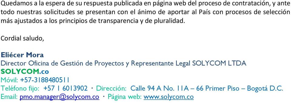 Cordial saludo, Eliécer Mora Director Oficina de Gestión de Proyectos y Representante Legal SOLYCOM LTDA SOLYCOM.