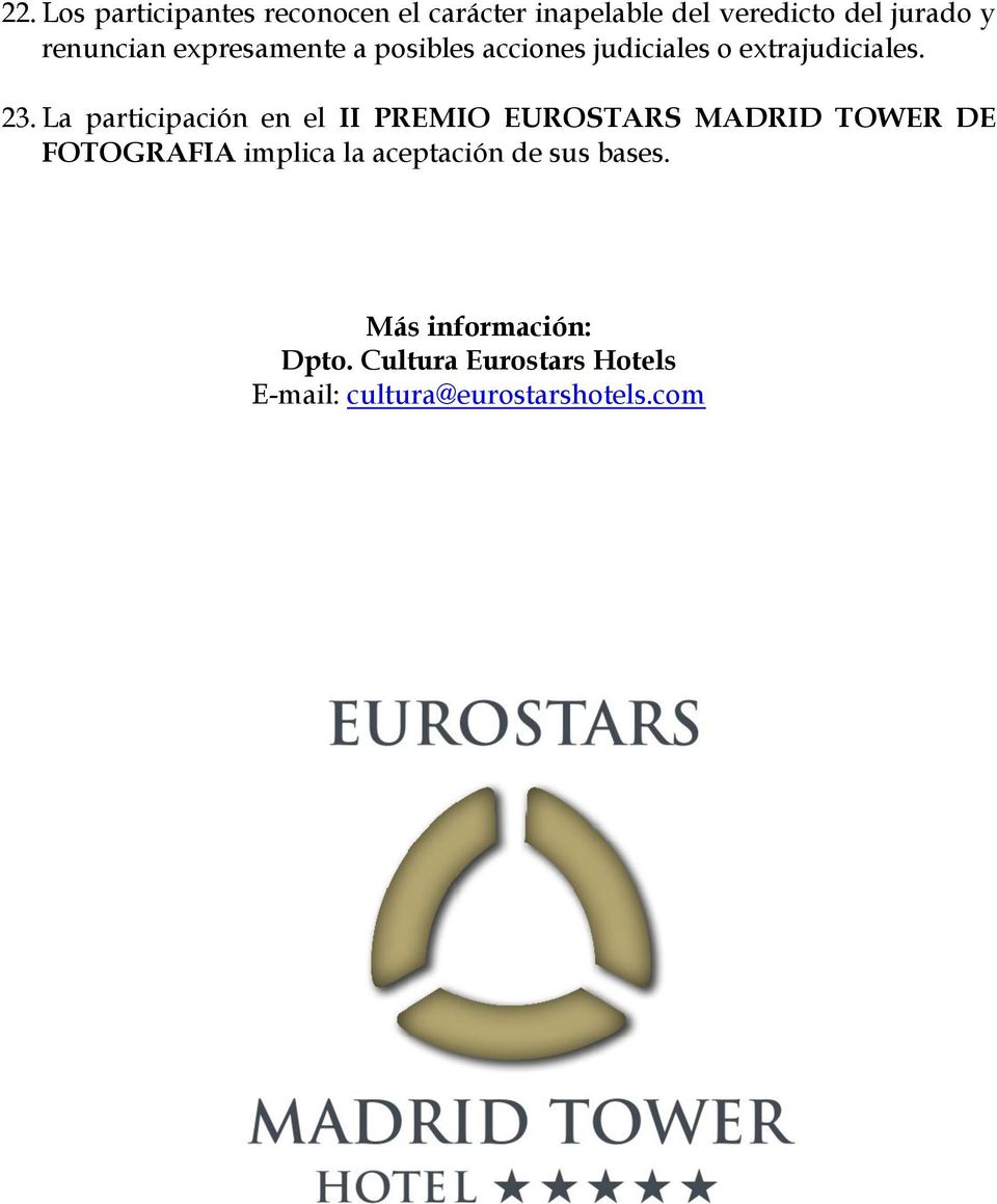 La participación en el II PREMIO EUROSTARS MADRID TOWER DE FOTOGRAFIA implica la