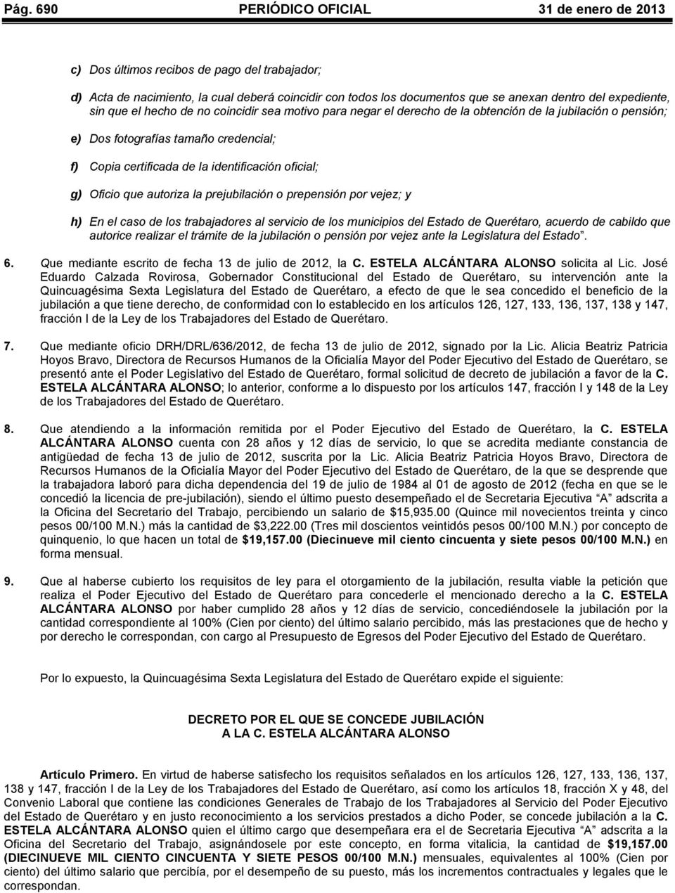 identificación oficial; g) Oficio que autoriza la prejubilación o prepensión por vejez; y h) En el caso de los trabajadores al servicio de los municipios del Estado de Querétaro, acuerdo de cabildo