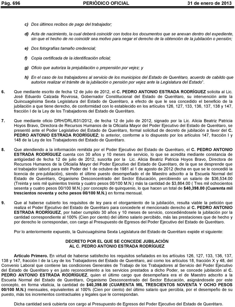 identificación oficial; g) Oficio que autoriza la prejubilación o prepensión por vejez; y h) En el caso de los trabajadores al servicio de los municipios del Estado de Querétaro, acuerdo de cabildo