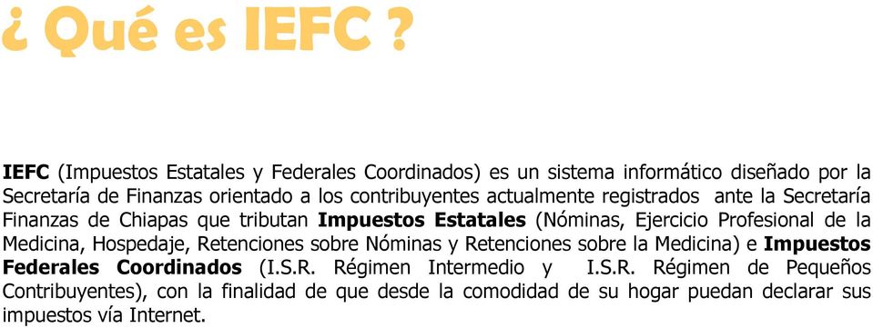 contribuyentes actualmente registrados ante la Secretaría Finanzas de Chiapas que tributan Impuestos Estatales (Nóminas, Ejercicio Profesional