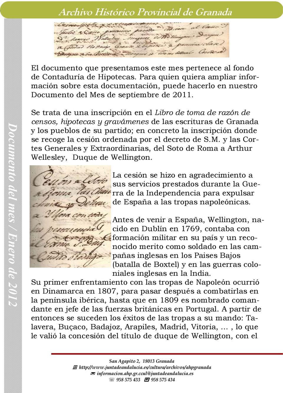 Documento del mes / Enero de 2012 Se trata de una inscripción en el Libro de toma de razón de censos, hipotecas y gravámenes de las escrituras de Granada y los pueblos de su partido; en concreto la