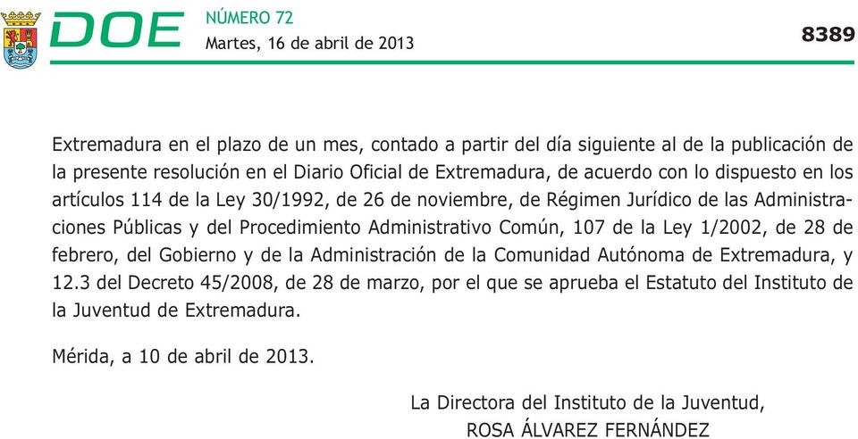 Común, 107 de la Ley 1/2002, de 28 de febrero, del Gobierno y de la Administración de la Comunidad Autónoma de Extremadura, y 12.