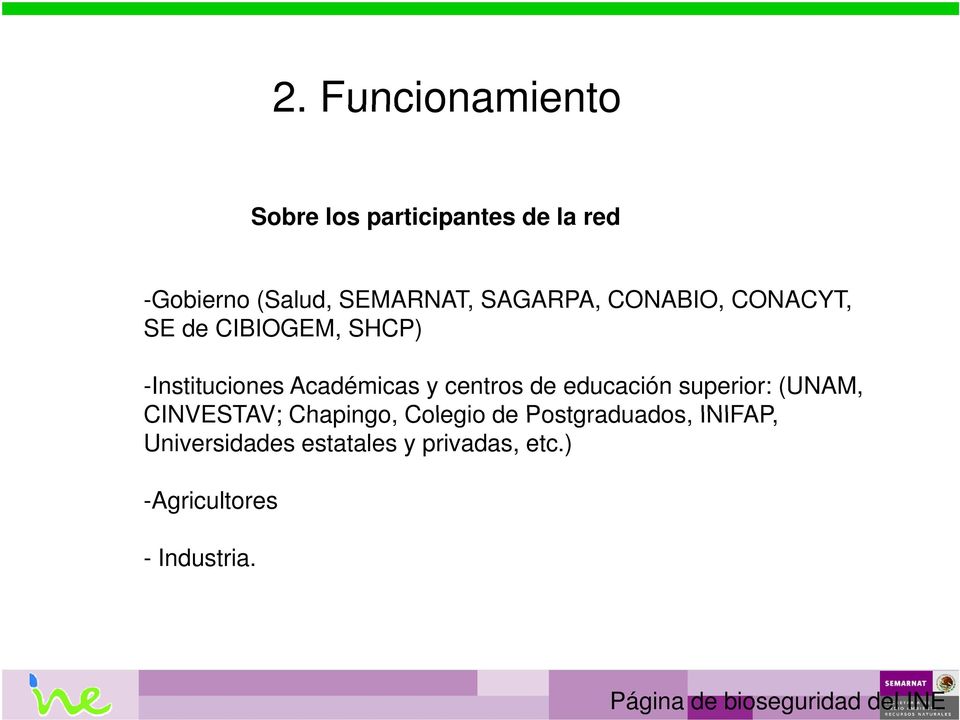 educación superior: (UNAM, CINVESTAV; Chapingo, Colegio de Postgraduados, INIFAP,