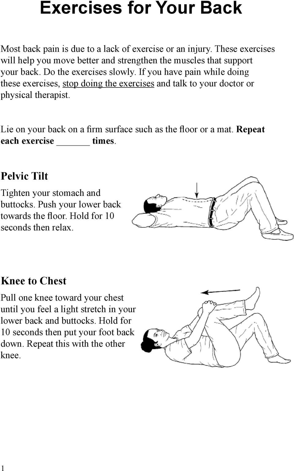 Lie on your back on a firm surface such as the floor or a mat. Repeat each exercise times. Pelvic Tilt Tighten your stomach and buttocks. Push your lower back towards the floor.