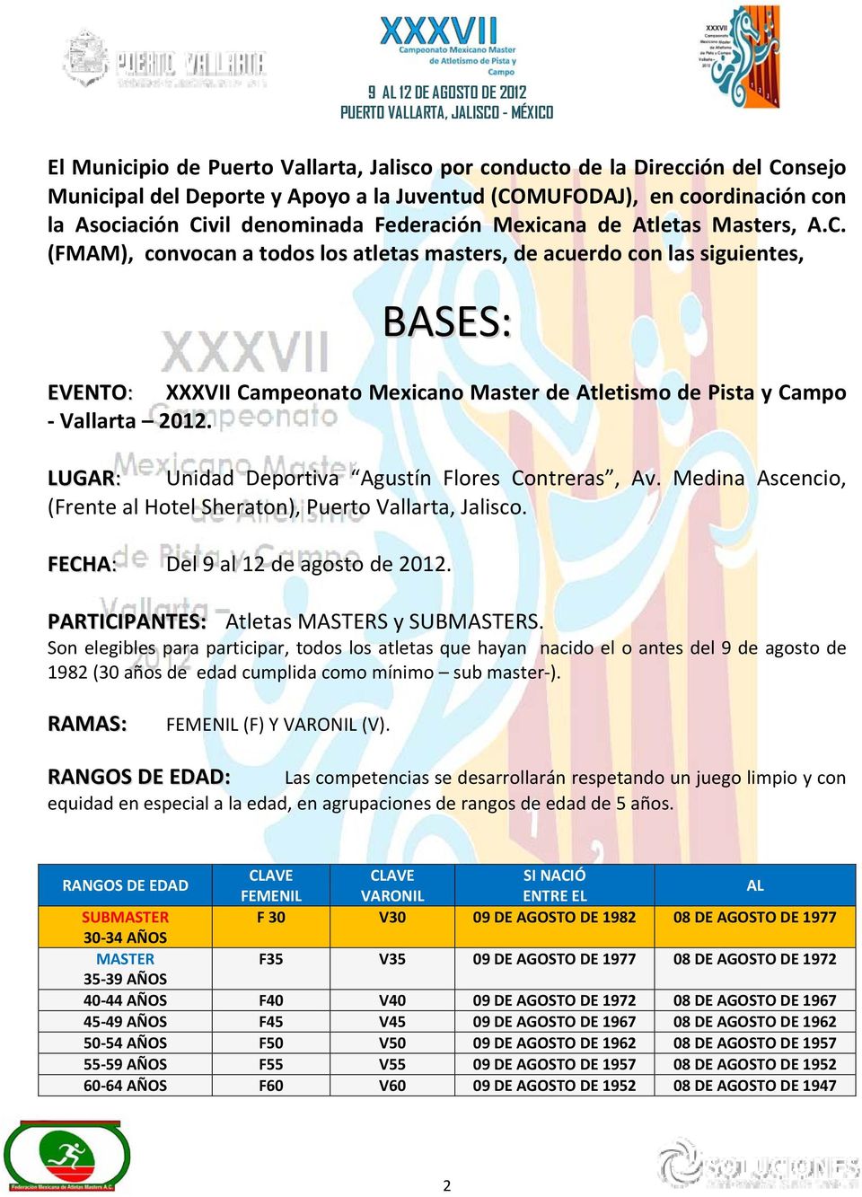 (FMAM), convocan a todos los atletas masters, de acuerdo con las siguientes, BASES: EVENTO: XXXVII Campeonato Mexicano Master de Atletismo de Pista y Campo Vallarta 2012.