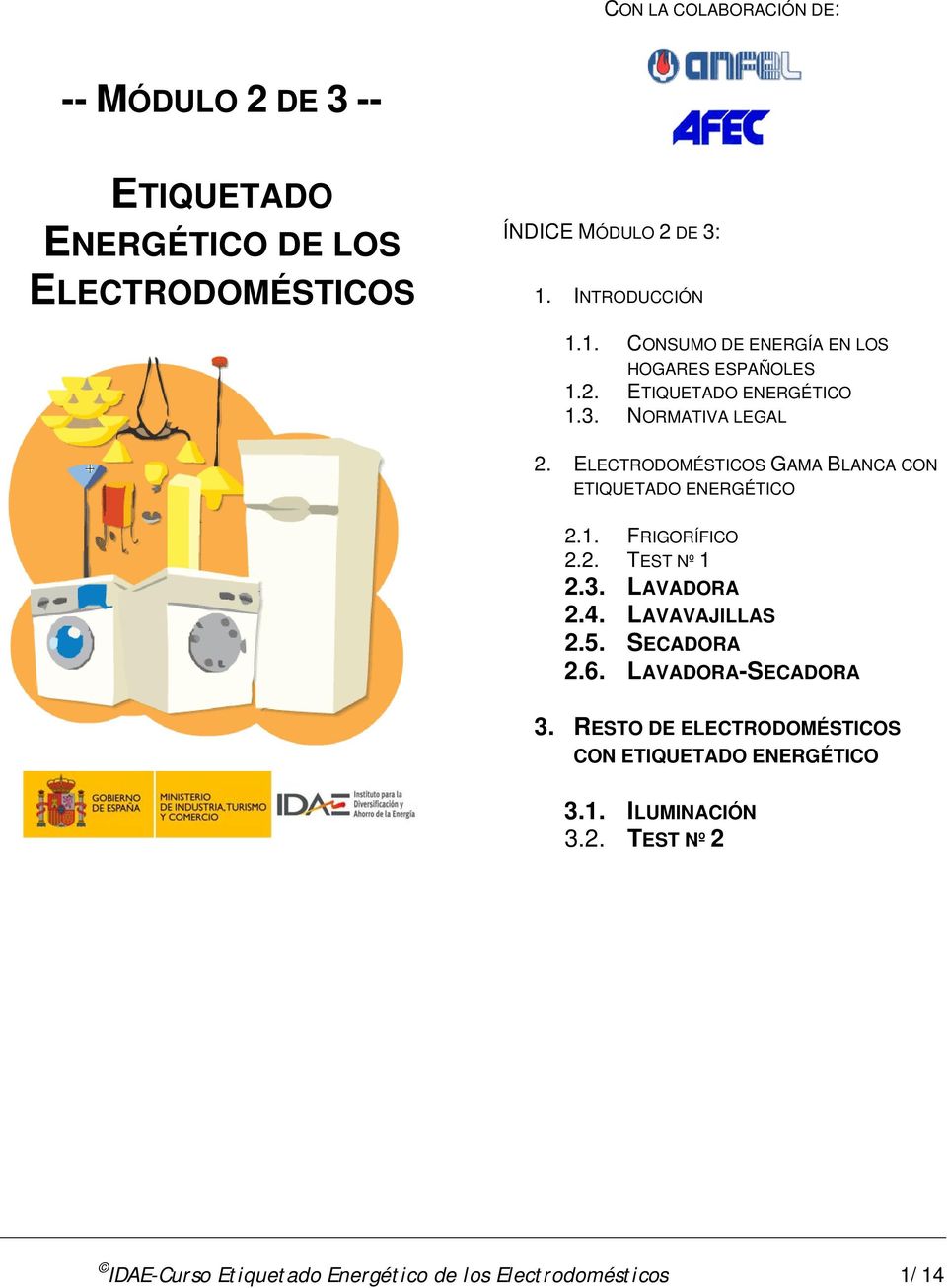 ELECTRODOMÉSTICOS GAMA BLANCA CON ETIQUETADO ENERGÉTICO 2.1. FRIGORÍFICO 2.2. TEST Nº 1 2.3. LAVADORA 2.4. LAVAVAJILLAS 2.5.