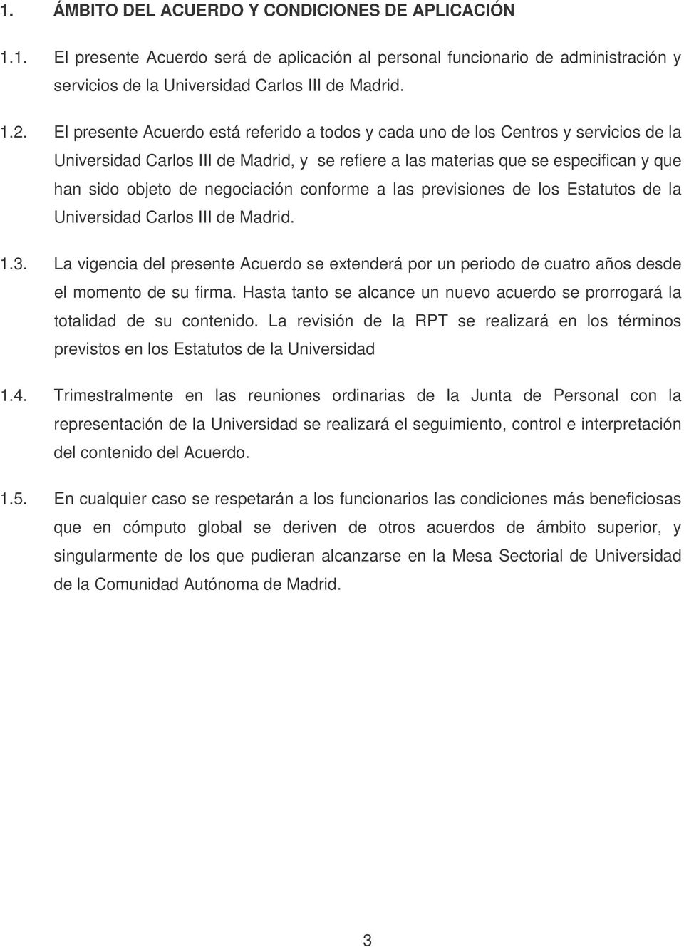 negociación conforme a las previsiones de los Estatutos de la Universidad Carlos III de Madrid. 1.3.