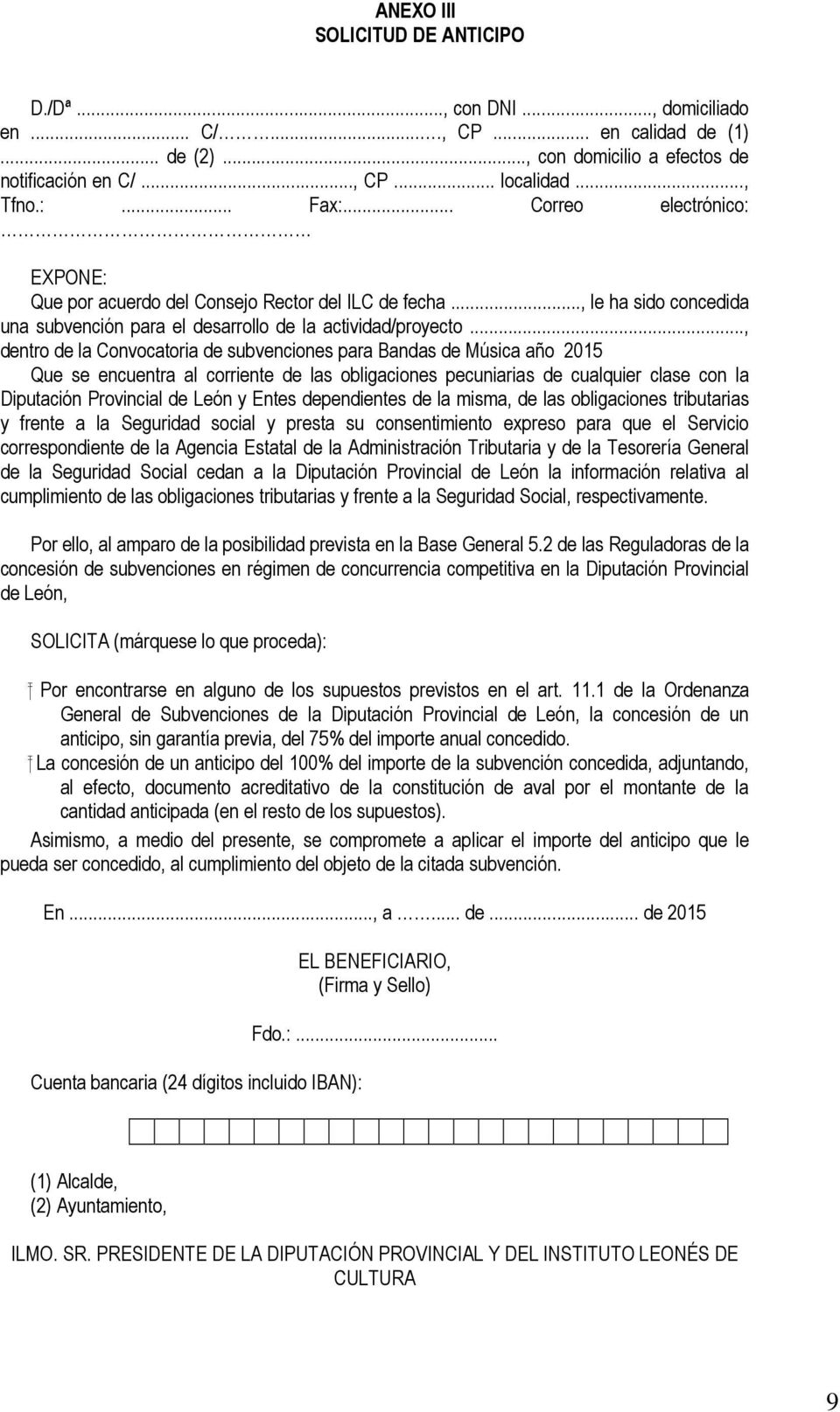 .., dentro de la Convocatoria de subvenciones para Bandas de Música año 2015 Que se encuentra al corriente de las obligaciones pecuniarias de cualquier clase con la Diputación Provincial de León y