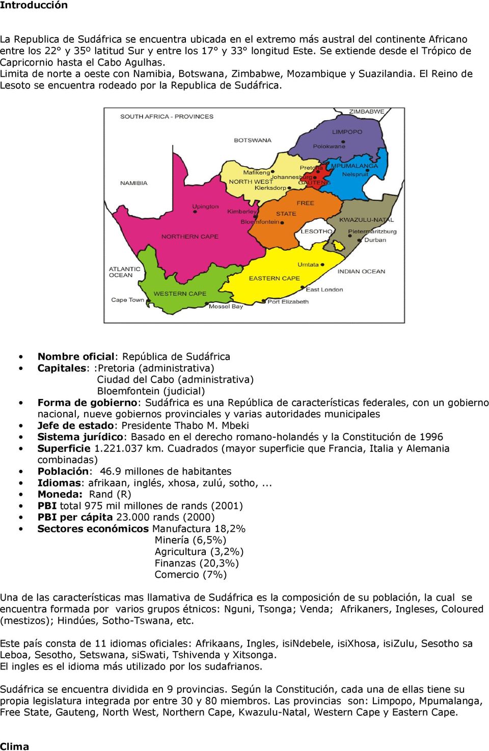 El Reino de Lesoto se encuentra rodeado por la Republica de Sudáfrica.