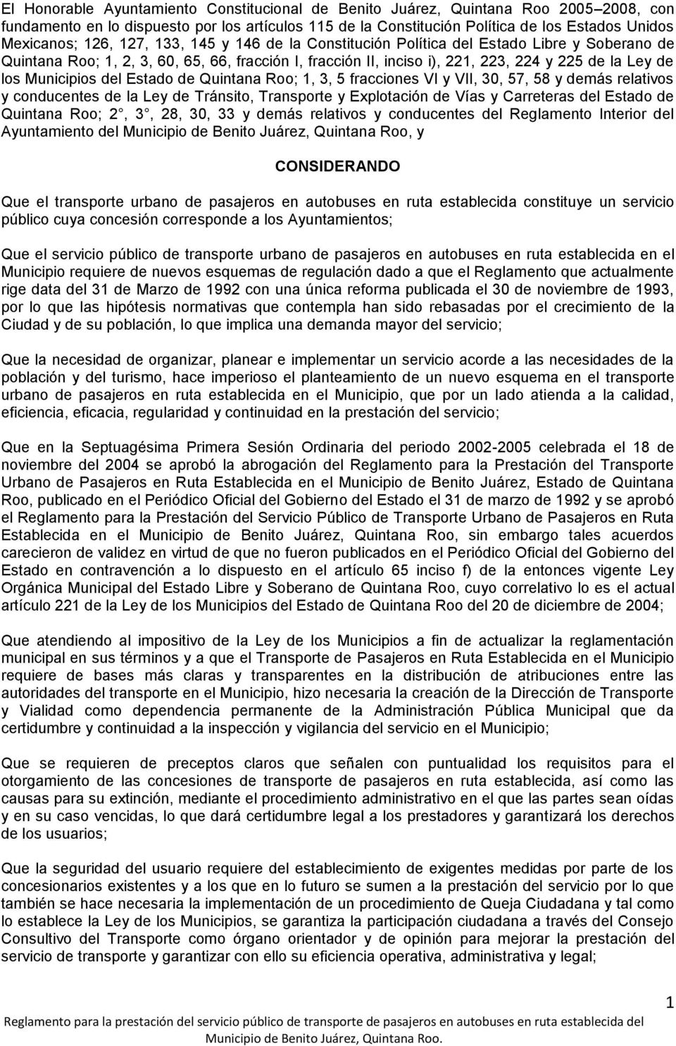 Municipios del Estado de Quintana Roo; 1, 3, 5 fracciones VI y VII, 30, 57, 58 y demás relativos y conducentes de la Ley de Tránsito, Transporte y Explotación de Vías y Carreteras del Estado de