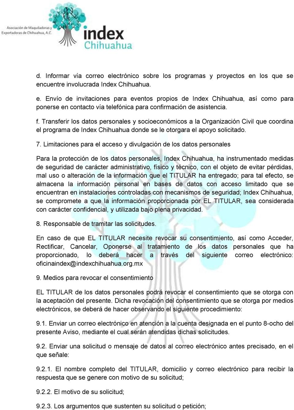 Limitaciones para el acceso y divulgación de los datos personales Para la protección de los datos personales, Index Chihuahua, ha instrumentado medidas de seguridad de carácter administrativo, físico