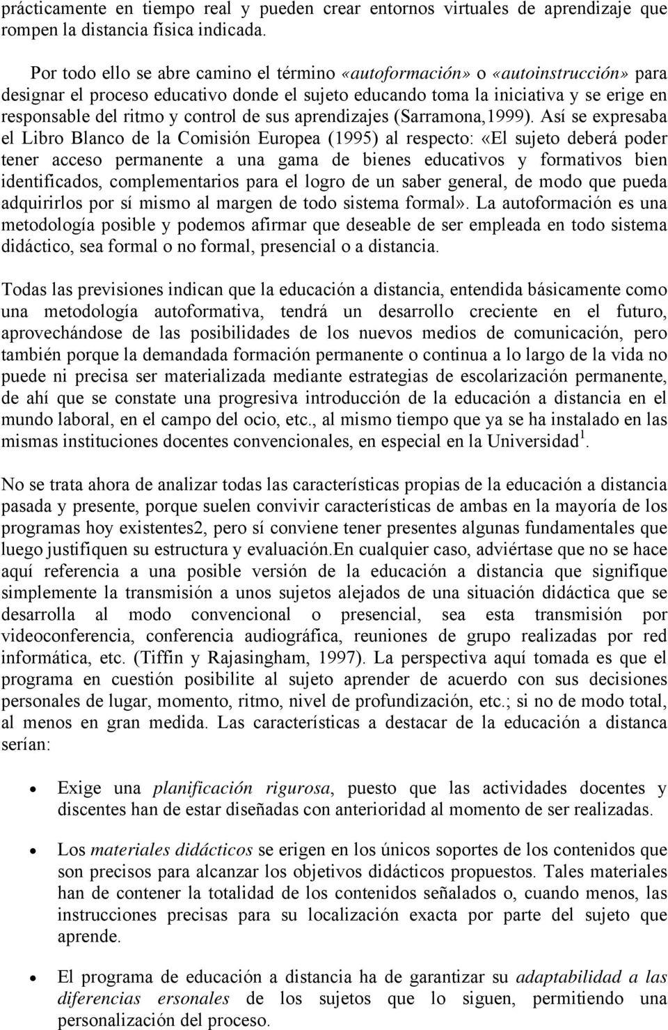control de sus aprendizajes (Sarramona,1999).