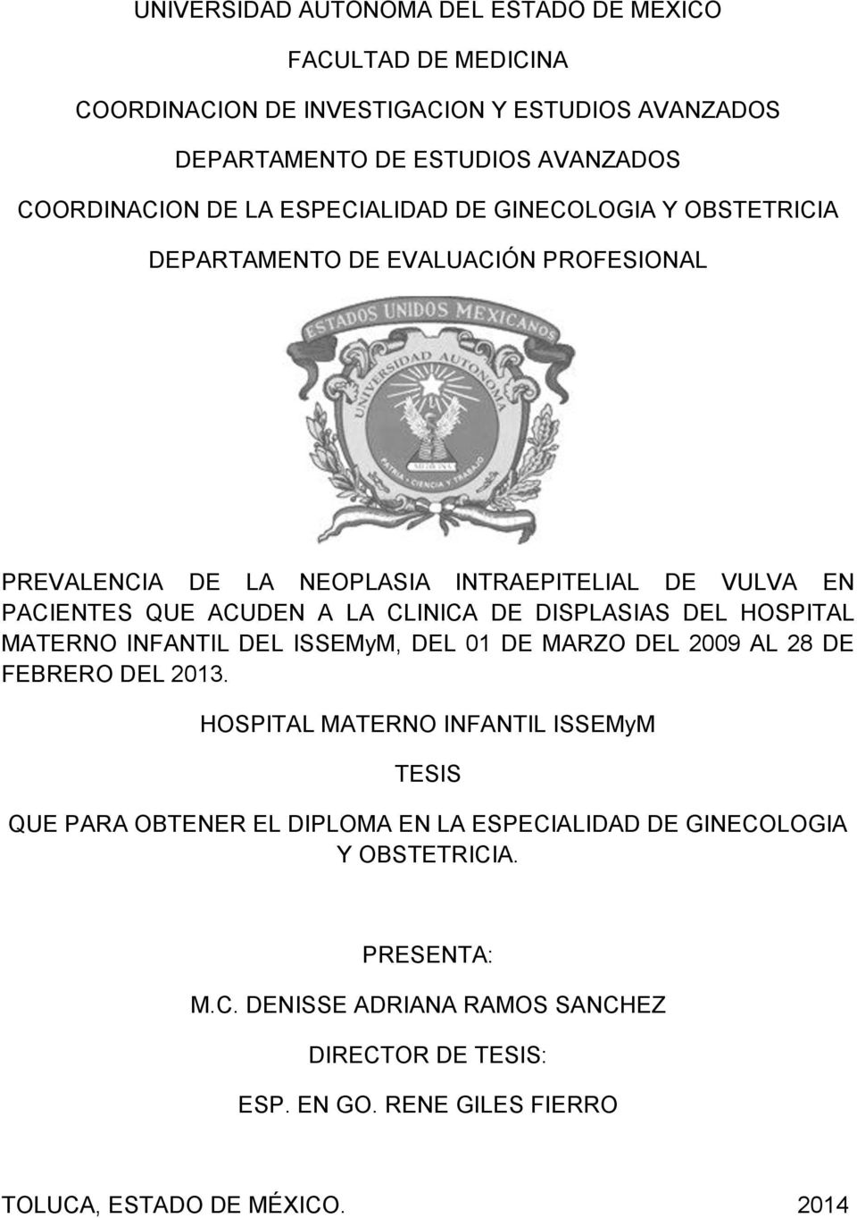 DE DISPLASIAS DEL HOSPITAL MATERNO INFANTIL DEL ISSEMyM, DEL 01 DE MARZO DEL 2009 AL 28 DE FEBRERO DEL 2013.