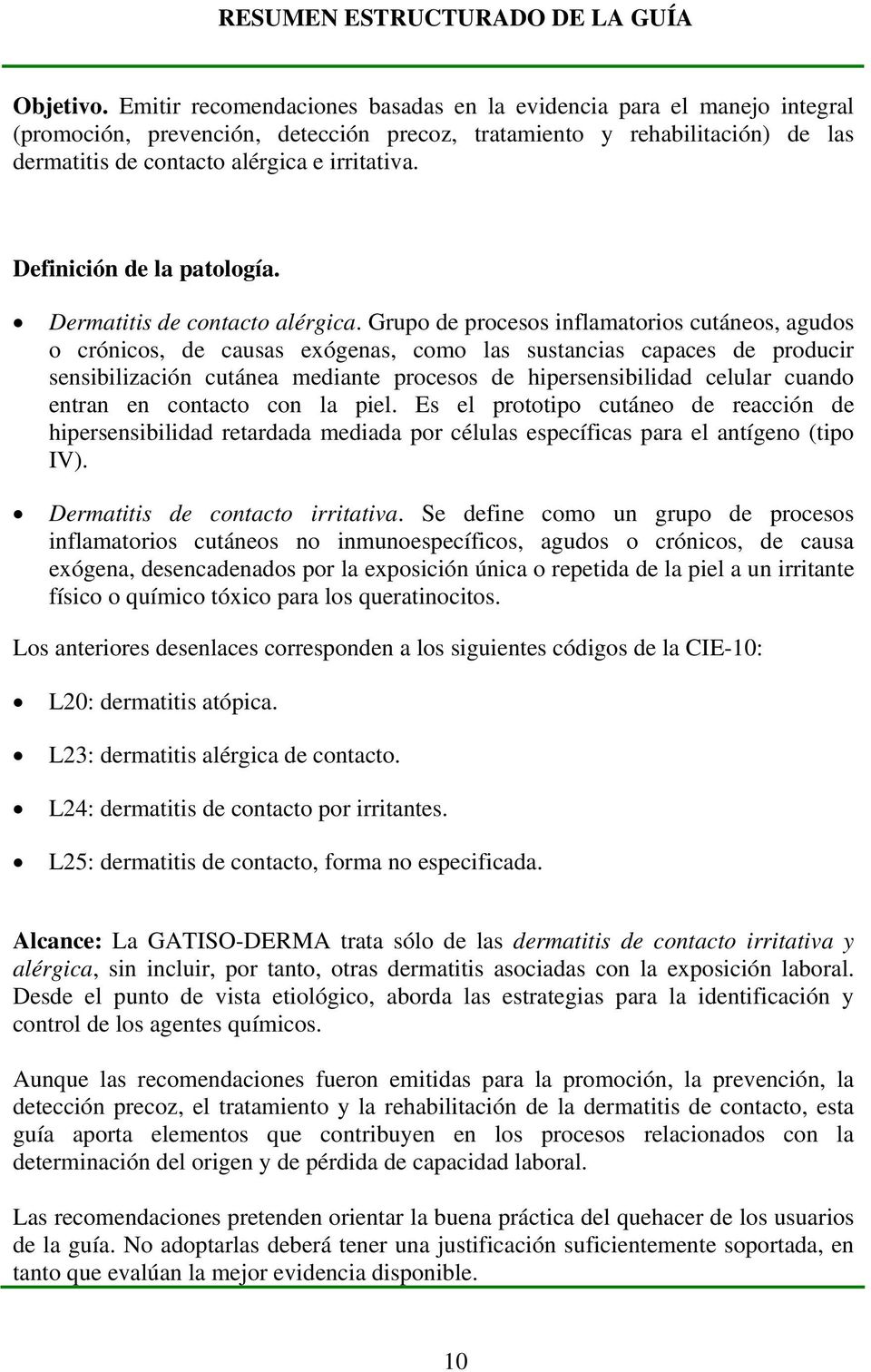 Definición de la patología. Dermatitis de contacto alérgica.