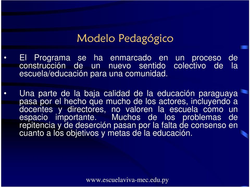 Una parte de la baja calidad de la educación paraguaya pasa por el hecho que mucho de los actores, incluyendo a