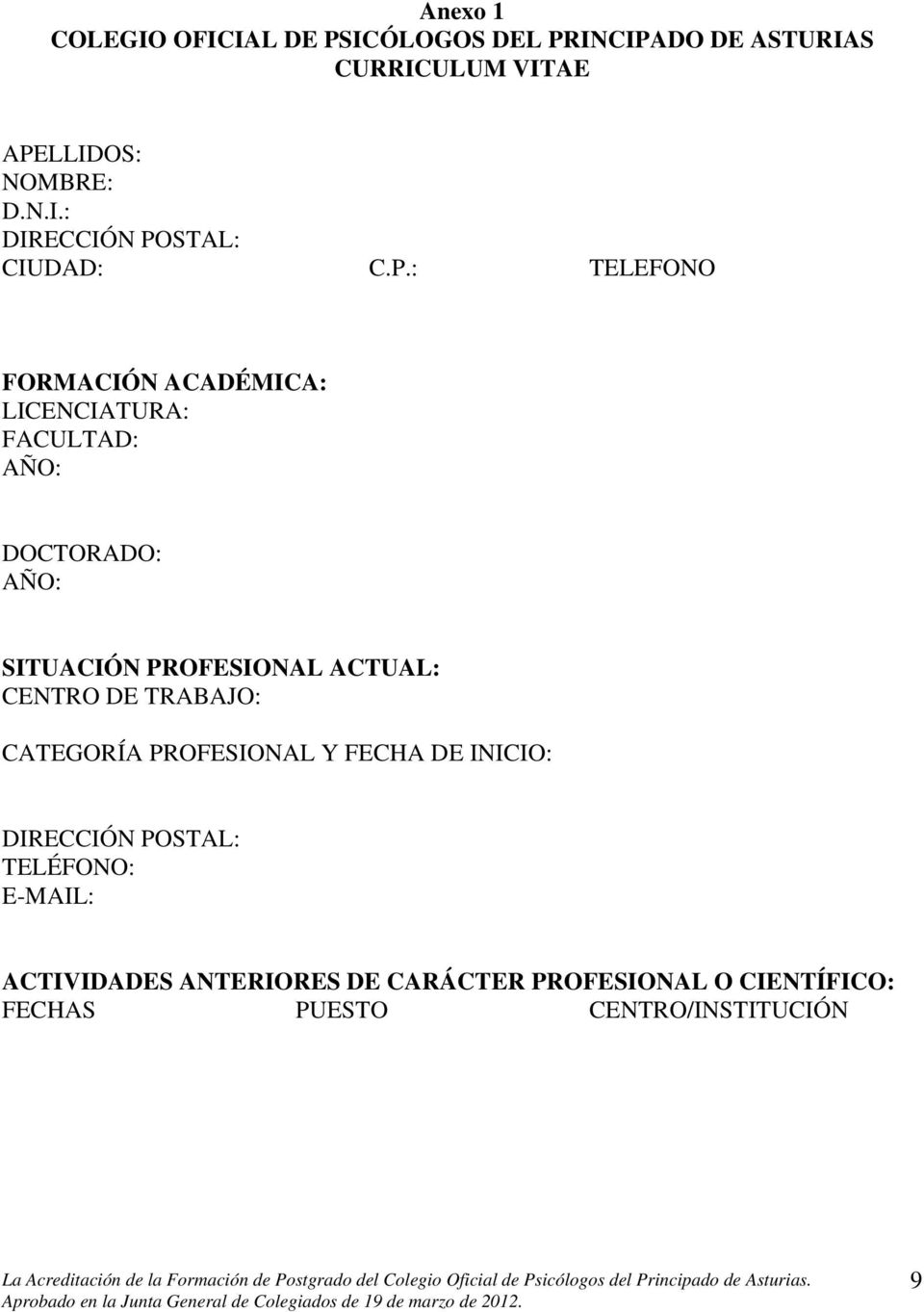 CENTRO DE TRABAJO: CATEGORÍA PROFESIONAL Y FECHA DE INICIO: DIRECCIÓN POSTAL: TELÉFONO: E-MAIL: ACTIVIDADES