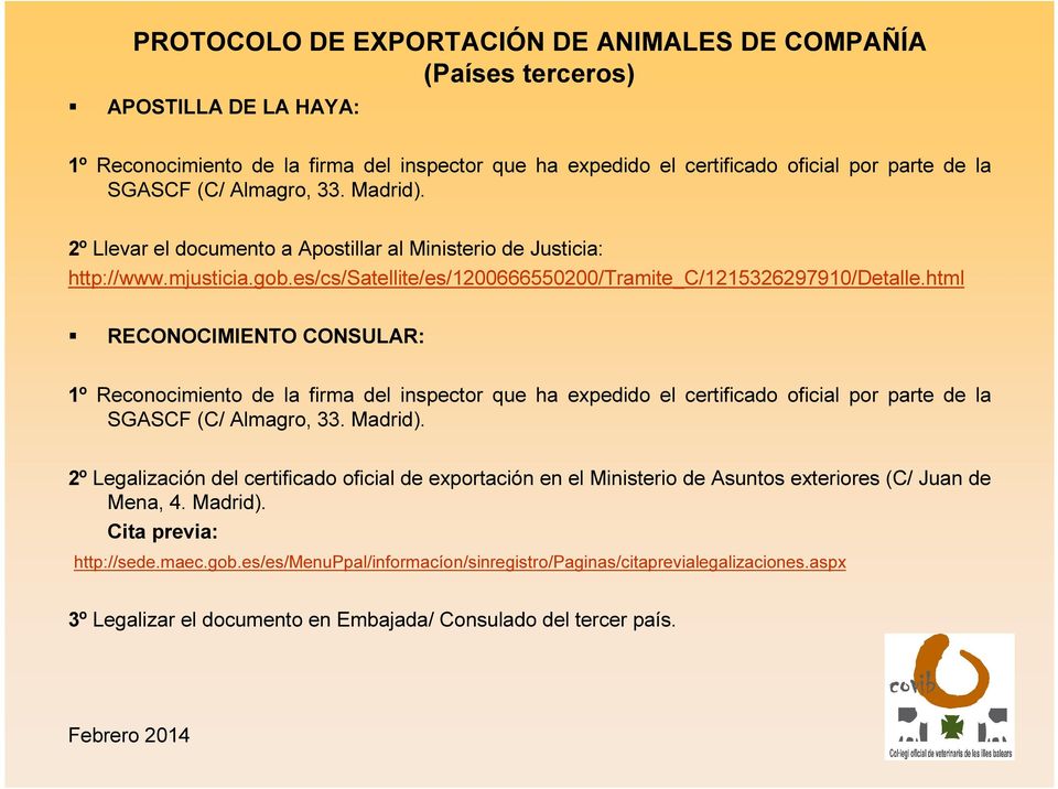 html RECONOCIMIENTO CONSULAR: 1º Reconocimiento de la firma del inspector que ha expedido el certificado oficial por parte de la SGASCF (C/ Almagro, 33. Madrid).