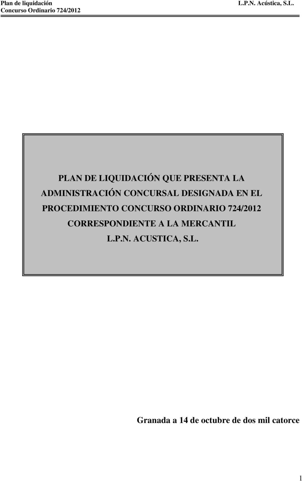 ORDINARIO 724/2012 CORRESPONDIENTE A LA MERCANTIL L.P.N. ACUSTICA, S.