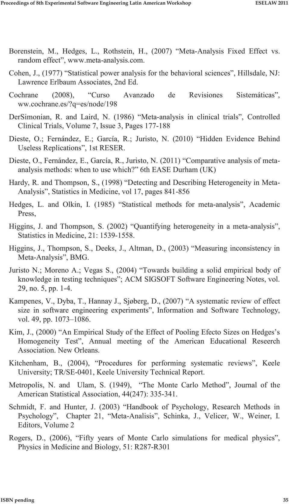 q=es/node/198 DerSmonan, R. and Lard, N. (1986) Meta-analyss n clncal trals, Controlled Clncal Trals, Volume 7, Issue 3, Pages 177-188 Deste, O.; Fernández, E.; García, R.; Jursto, N.