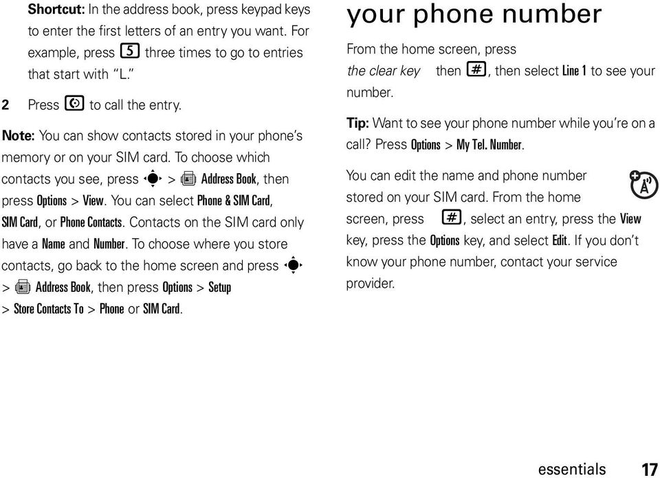 You can select Phone & SIM Card, SIM Card, or Phone Contacts. Contacts on the SIM card only have a Name and Number.