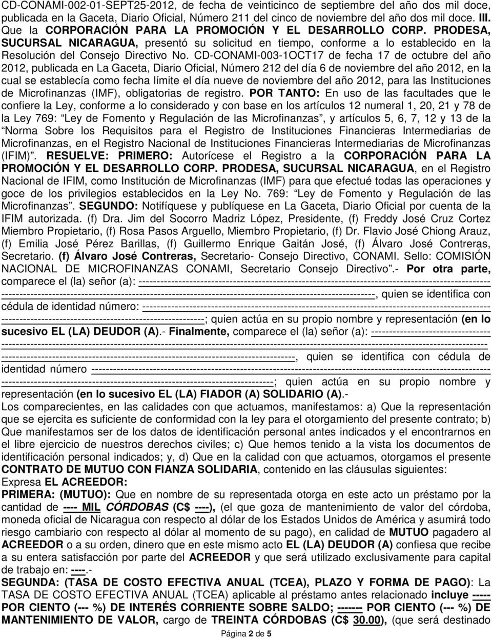 CD-CONAMI-003-1OCT17 de fecha 17 de octubre del año 2012, publicada en La Gaceta, Diario Oficial, Número 212 del día 6 de noviembre del año 2012, en la cual se establecía como fecha límite el día