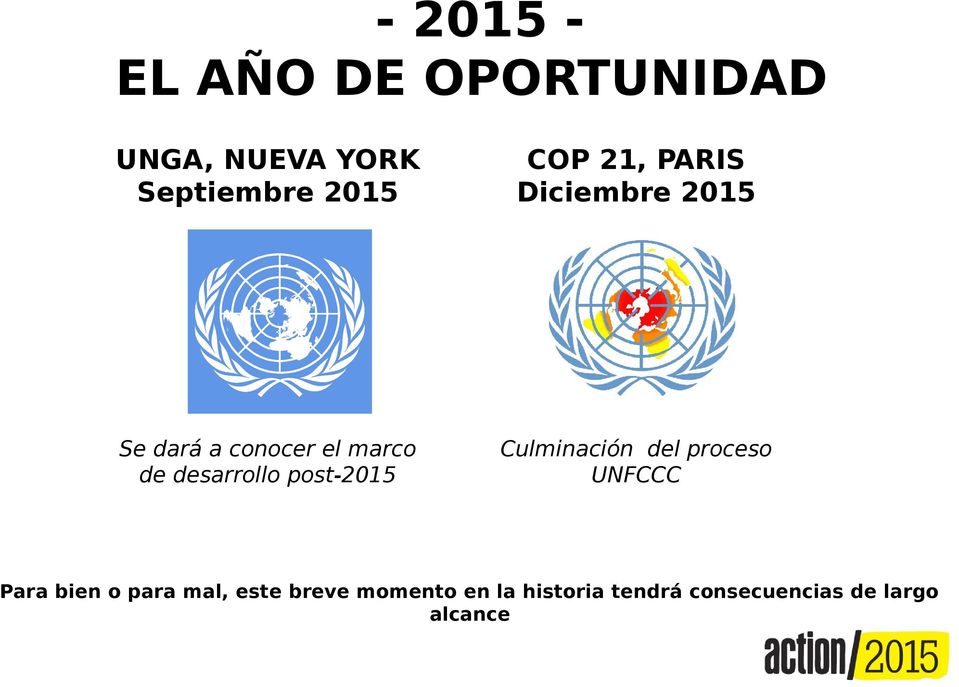 post-2015 Culminación del proceso UNFCCC Para bien o para mal,