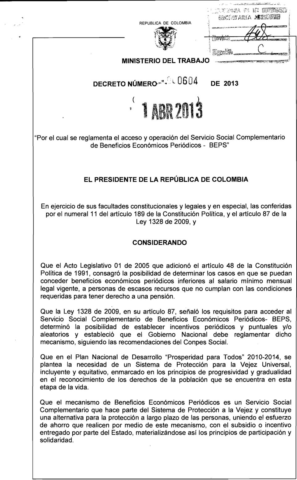 PRESIDENTE DE LA REPÚBLICA DE COLOMBIA En ejercicio de sus facultades constitucionales y legales y en especial, las conferidas por el numeral 11 del artículo 189 de la Constitución Política, y el