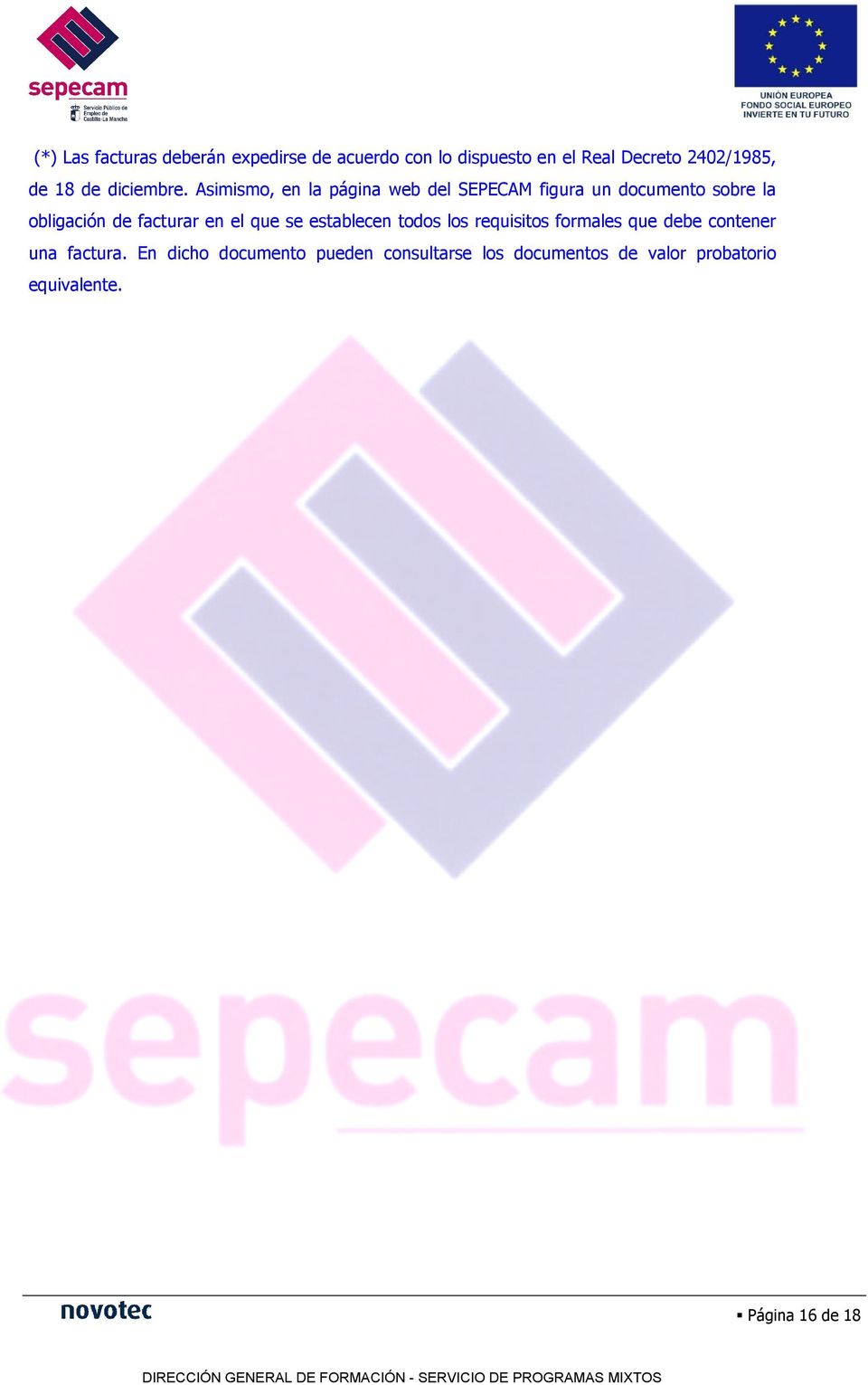 Asimismo, en la página web del SEPECAM figura un documento sobre la obligación de facturar en el