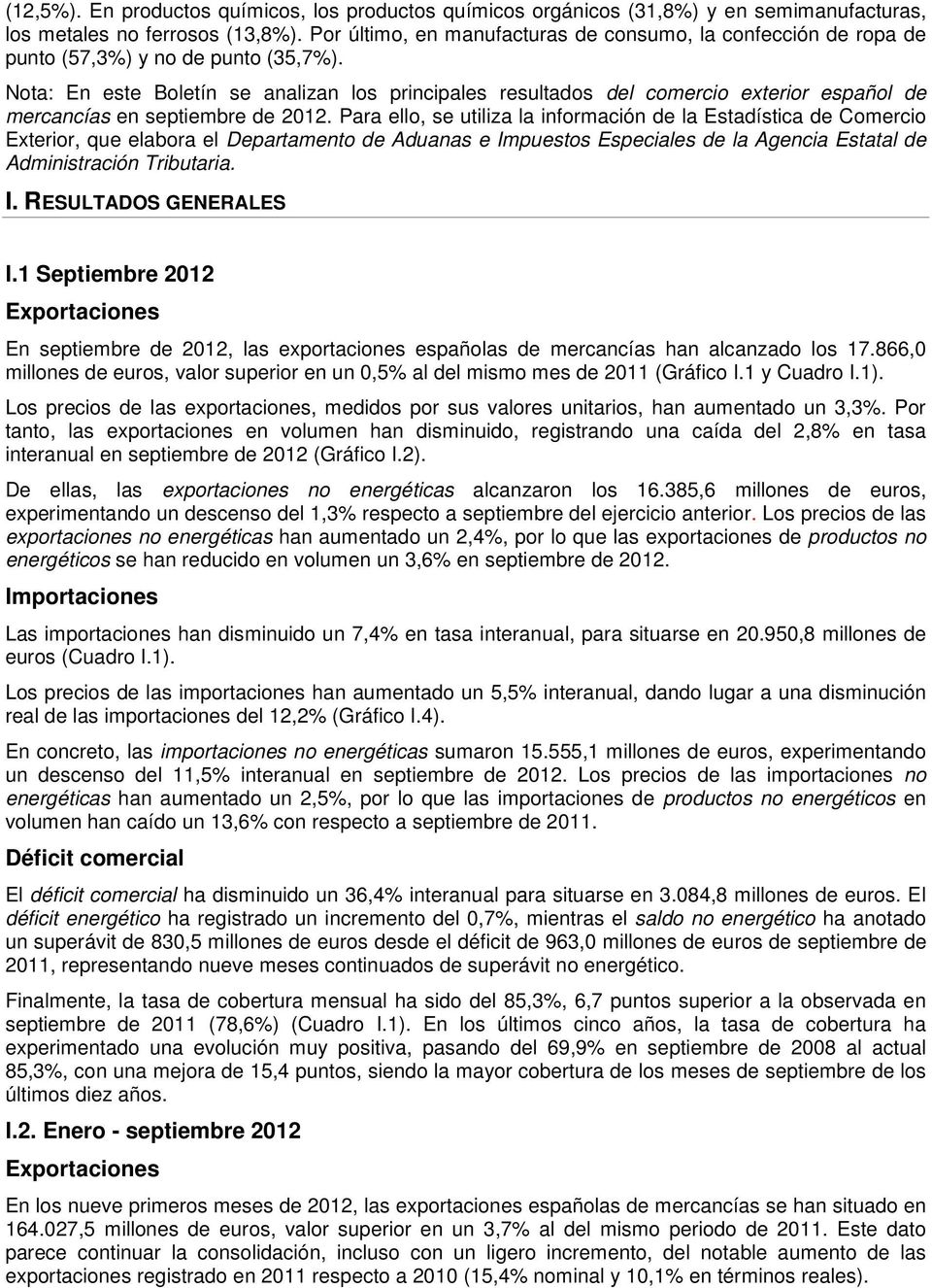 Nota: En este Boletín se analizan los principales resultados del comercio exterior español de mercancías en septiembre de 2012.