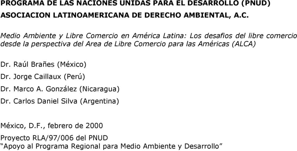 ACION LATINOAMERICANA DE DERECHO AMBIENTAL, A.C. Medio Ambiente y Libre Comercio en América Latina: Los desafios del libre
