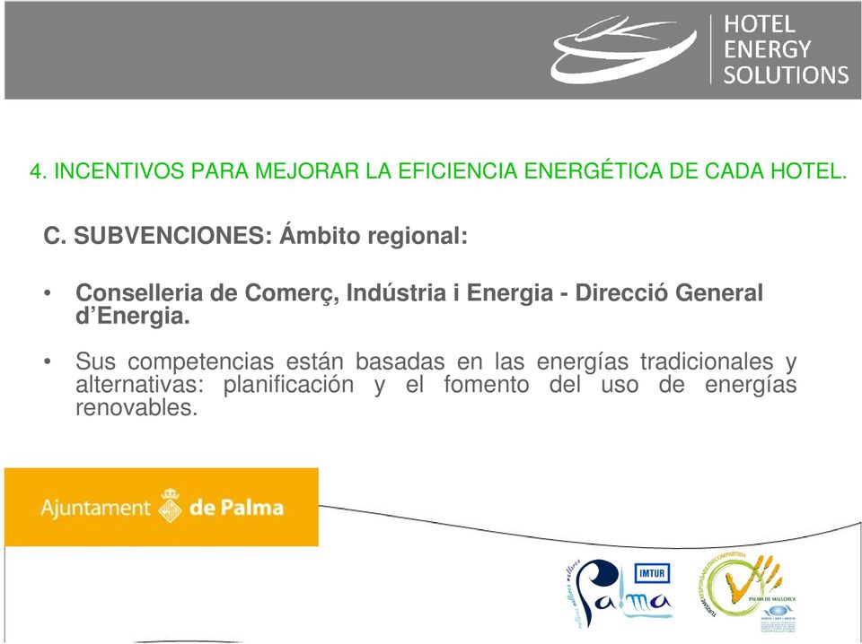 SUBVENCIONES: Ámbito regional: Conselleria de Comerç, Indústria i Energia -