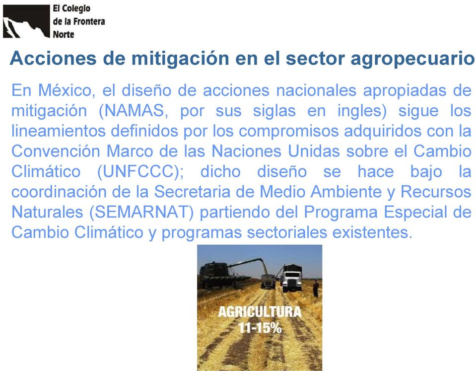 de las Naciones Unidas sobre el Cambio Climático (UNFCCC); dicho diseño se hace bajo la coordinación de la Secretaria de